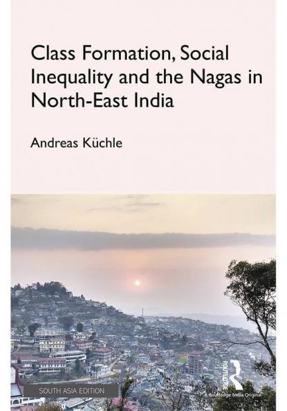 Class Formation Social Inequality and the Nagas in North-East India