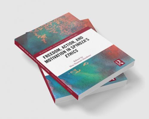 Freedom Action and Motivation in Spinoza's Ethics