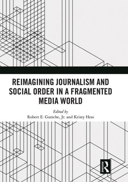 Reimagining Journalism and Social Order in a Fragmented Media World