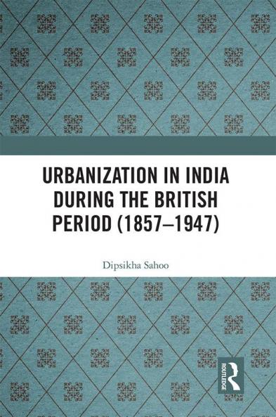 Urbanization in India During the British Period (1857-1947)