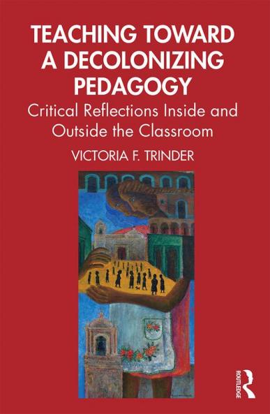 Teaching Toward a Decolonizing Pedagogy