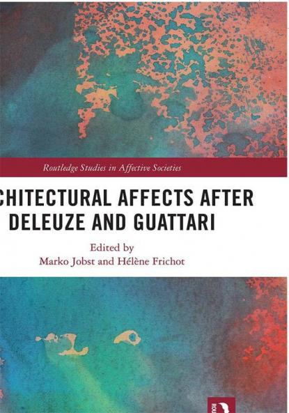 Architectural Affects After Deleuze and Guattari