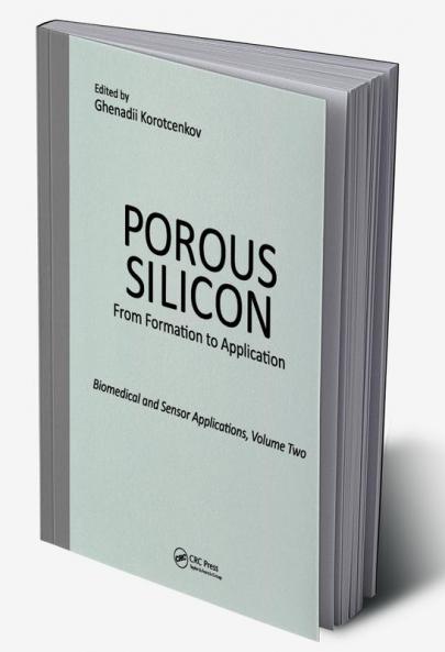 Porous Silicon: From Formation to Application: Biomedical and Sensor Applications Volume Two
