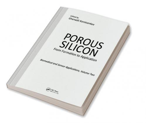 Porous Silicon: From Formation to Application: Biomedical and Sensor Applications Volume Two