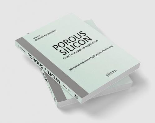 Porous Silicon: From Formation to Application: Biomedical and Sensor Applications Volume Two
