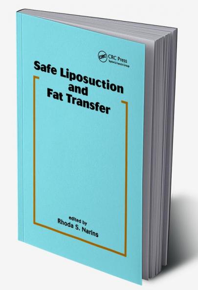 Safe Liposuction and Fat Transfer