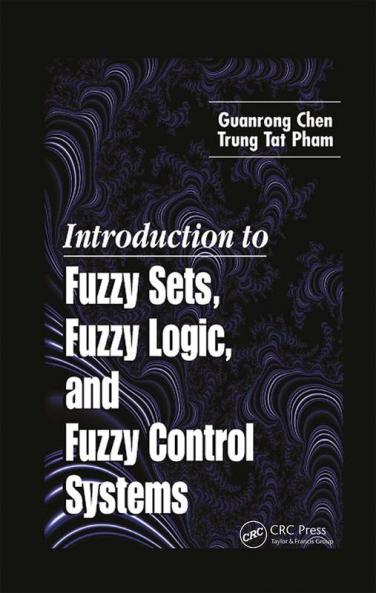 Introduction to Fuzzy Sets Fuzzy Logic and Fuzzy Control Systems