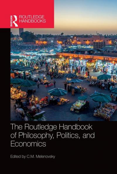 Routledge Handbook of Philosophy Politics and Economics