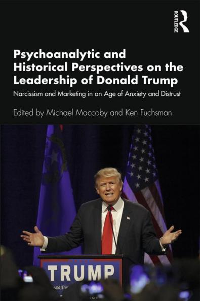 Psychoanalytic and Historical Perspectives on the Leadership of Donald Trump
