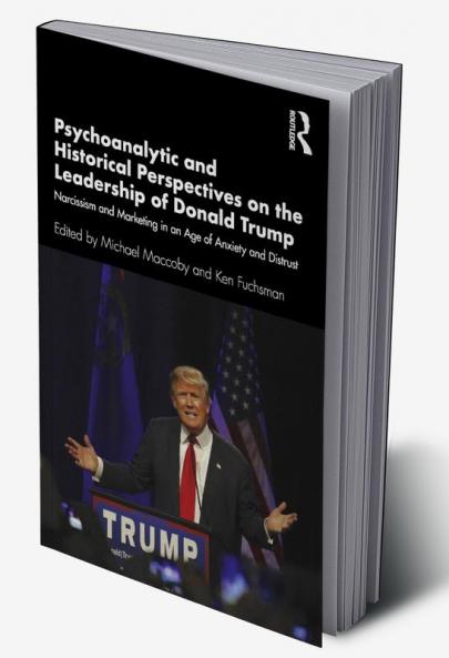 Psychoanalytic and Historical Perspectives on the Leadership of Donald Trump
