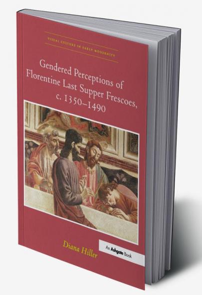 Gendered Perceptions of Florentine Last Supper Frescoes c. 1350–1490