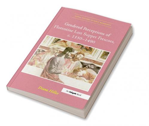 Gendered Perceptions of Florentine Last Supper Frescoes c. 1350–1490