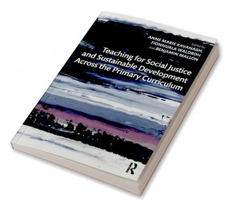 Teaching for Social Justice and Sustainable Development Across the Primary Curriculum