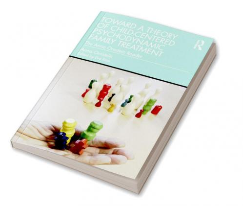 Toward a Theory of Child-Centered Psychodynamic Family Treatment