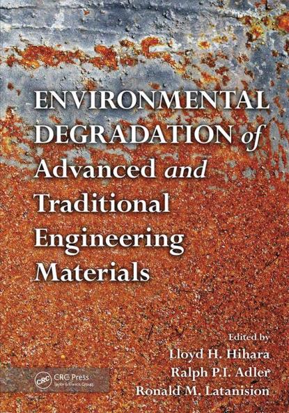 Environmental Degradation of Advanced and Traditional Engineering Materials