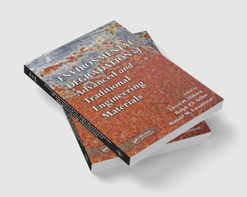Environmental Degradation of Advanced and Traditional Engineering Materials