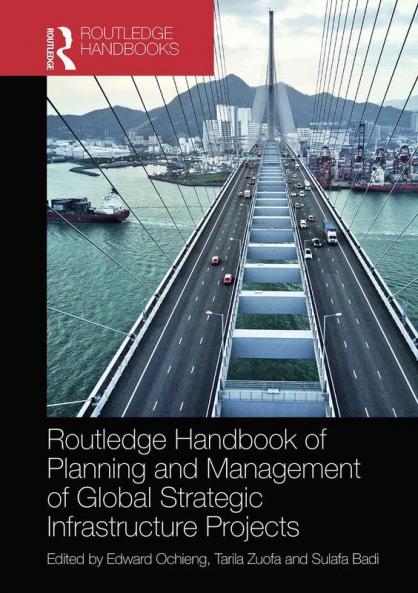 Routledge Handbook of Planning and Management of Global Strategic Infrastructure Projects