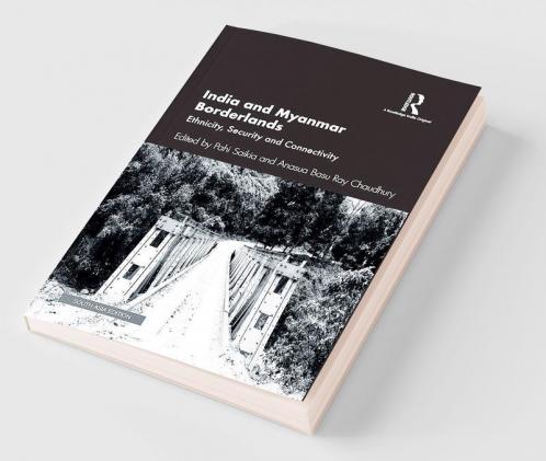 India and Myanmar Borderlands Saikia & Basu Ray Chaudhury