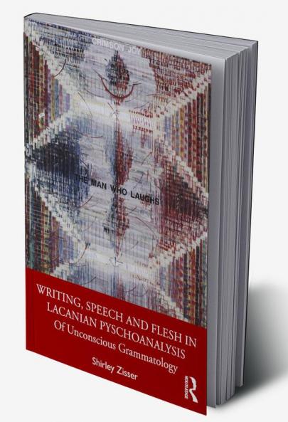 Writing Speech and Flesh in Lacanian Psychoanalysis