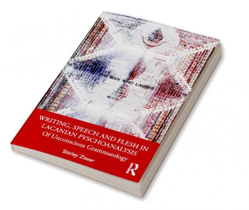 Writing Speech and Flesh in Lacanian Psychoanalysis