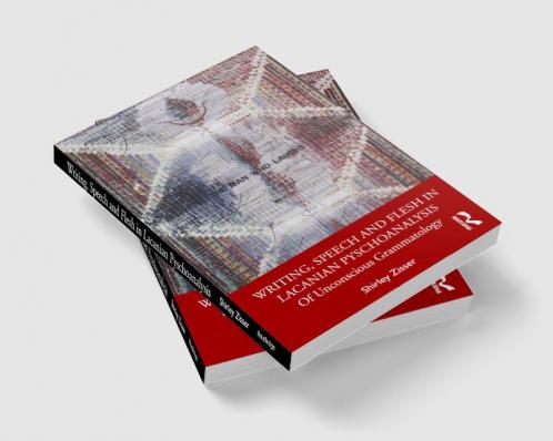 Writing Speech and Flesh in Lacanian Psychoanalysis