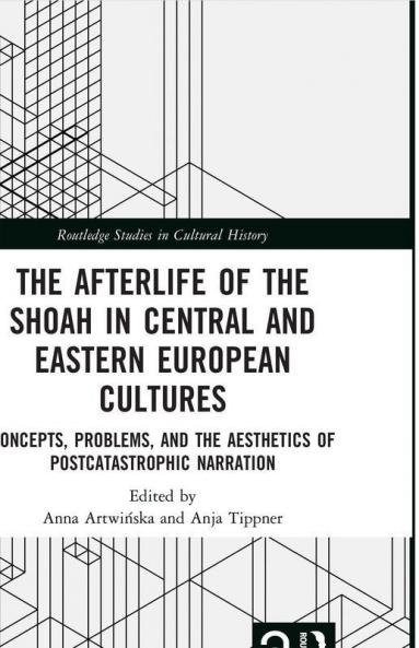 Afterlife of the Shoah in Central and Eastern European Cultures