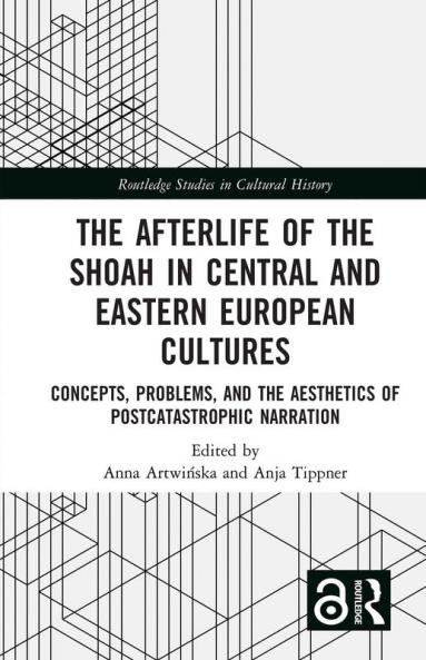 Afterlife of the Shoah in Central and Eastern European Cultures