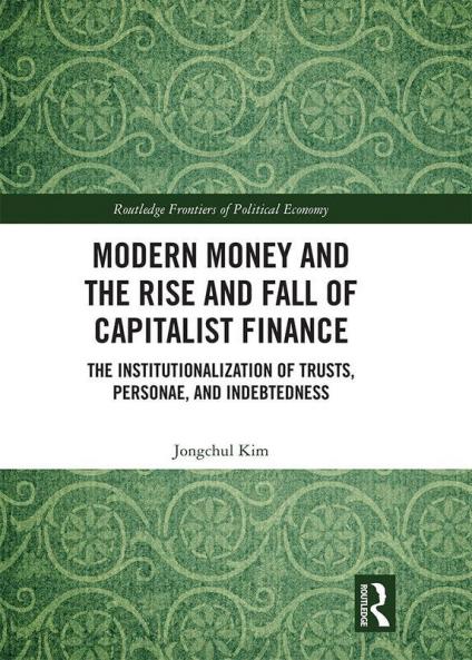 Modern Money and the Rise and Fall of Capitalist Finance