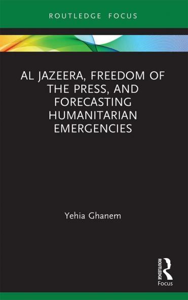 Al Jazeera Freedom of the Press and Forecasting Humanitarian Emergencies
