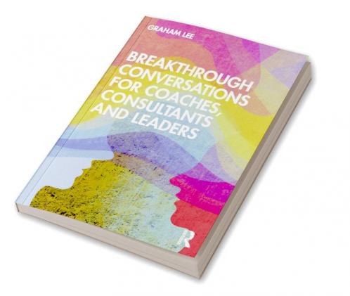 Breakthrough Conversations for Coaches Consultants and Leaders