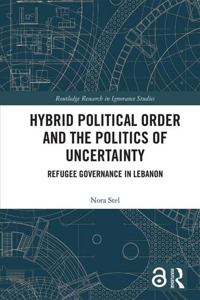 Hybrid Political Order and the Politics of Uncertainty