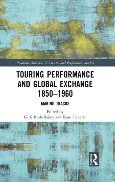 Touring Performance and Global Exchange 1850-1960