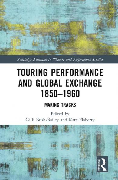 Touring Performance and Global Exchange 1850-1960