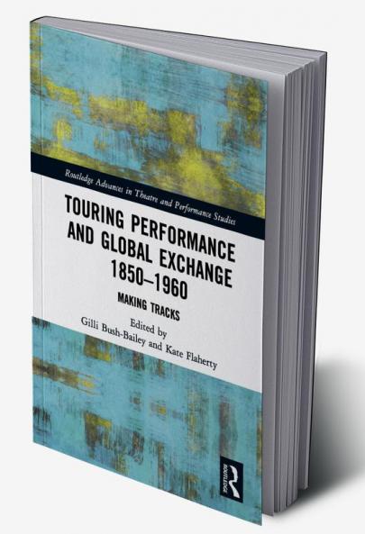 Touring Performance and Global Exchange 1850-1960