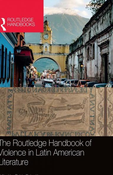Routledge Handbook of Violence in Latin American Literature