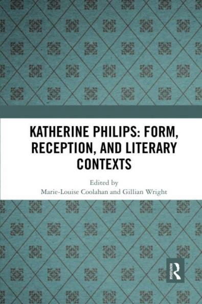 Katherine Philips: Form Reception and Literary Contexts