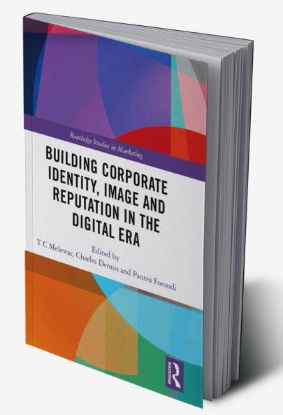 Building Corporate Identity Image and Reputation in the Digital Era