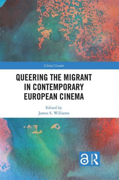 Queering the Migrant in Contemporary European Cinema