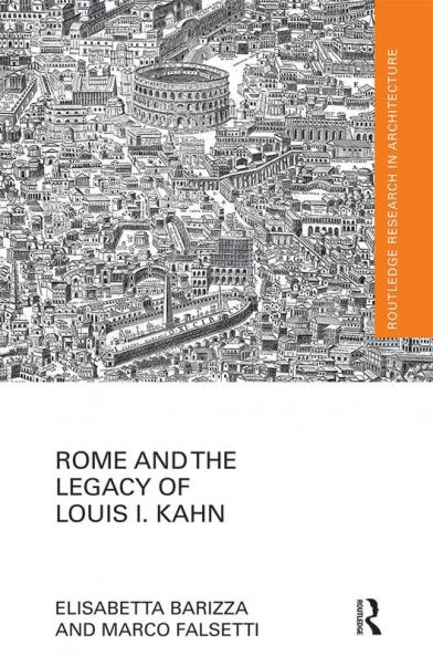 Rome and the Legacy of Louis I. Kahn