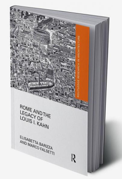 Rome and the Legacy of Louis I. Kahn
