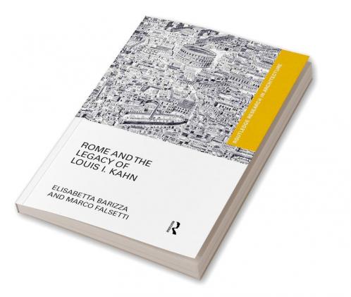 Rome and the Legacy of Louis I. Kahn
