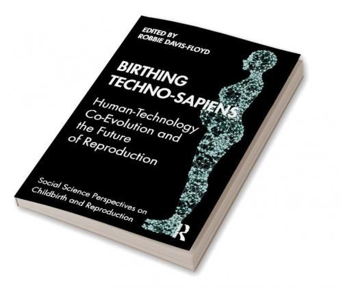 Birthing Techno-Sapiens