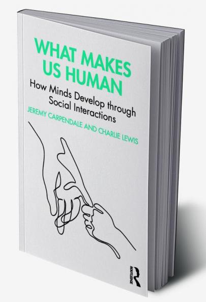 What Makes Us Human: How Minds Develop through Social Interactions