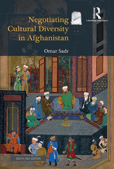 Negotiating Cultural Diversity in Afghanistan Sadr