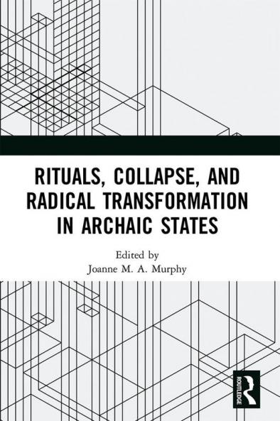Rituals Collapse and Radical Transformation in Archaic States