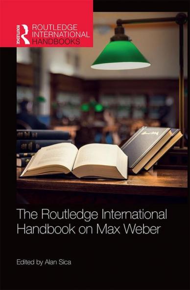Routledge International Handbook on Max Weber