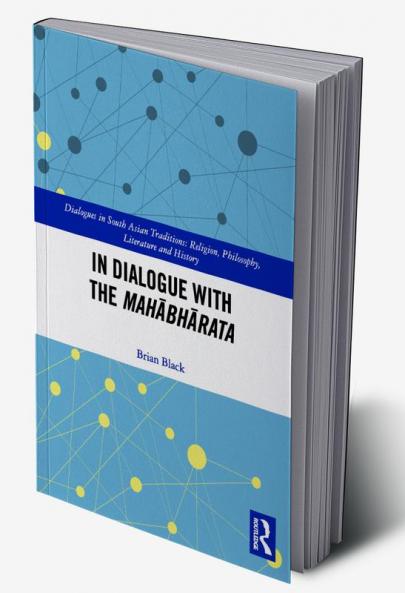 In Dialogue with the Mah&#257;bh&#257;rata