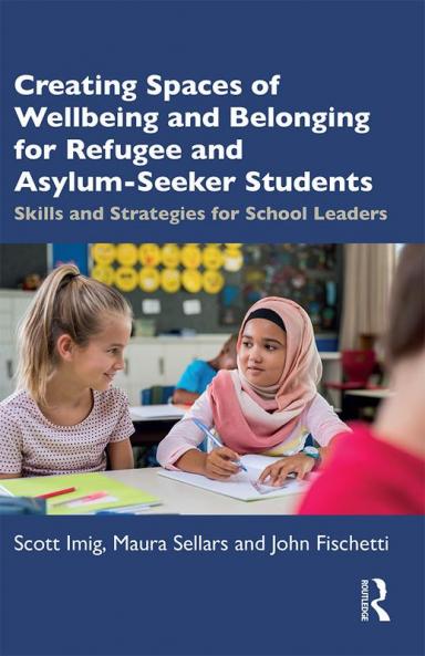 Creating Spaces of Wellbeing and Belonging for Refugee and Asylum-Seeker Students