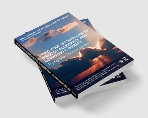 Living Your Life with Cancer Through Acceptance and Commitment Therapy