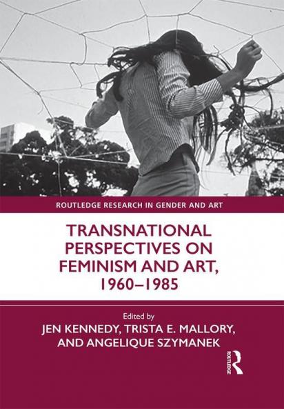 Transnational Perspectives on Feminism and Art 1960-1985